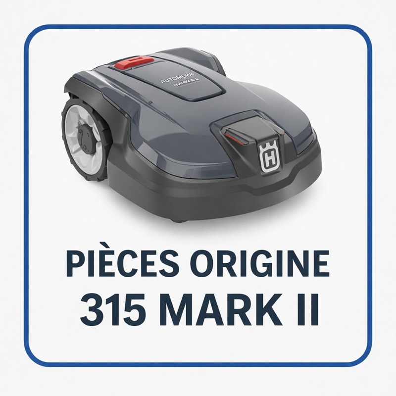 PIECES 315 Mark II ROBOT TONDEUSE HUSQVARNA PIECES ORIGINE Husqvarna AUTOMOWER 315 MARK II  origine HUSQVARNA 