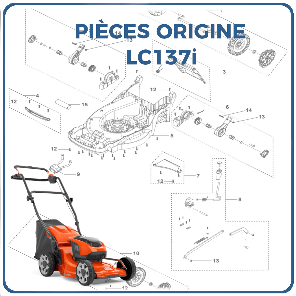PIECES LC 137i TONDEUSE HUSQVARNA PIECES de Tondeuse LC 137i Référence (PNC) origine HUSQVARNA -DISPO