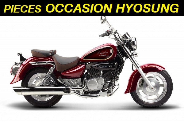 Pièces Occasion HYOSUNG AQUILA 125 Pièces Occasion HYOSUNG AQUILA 125 origine AZMOTORS 