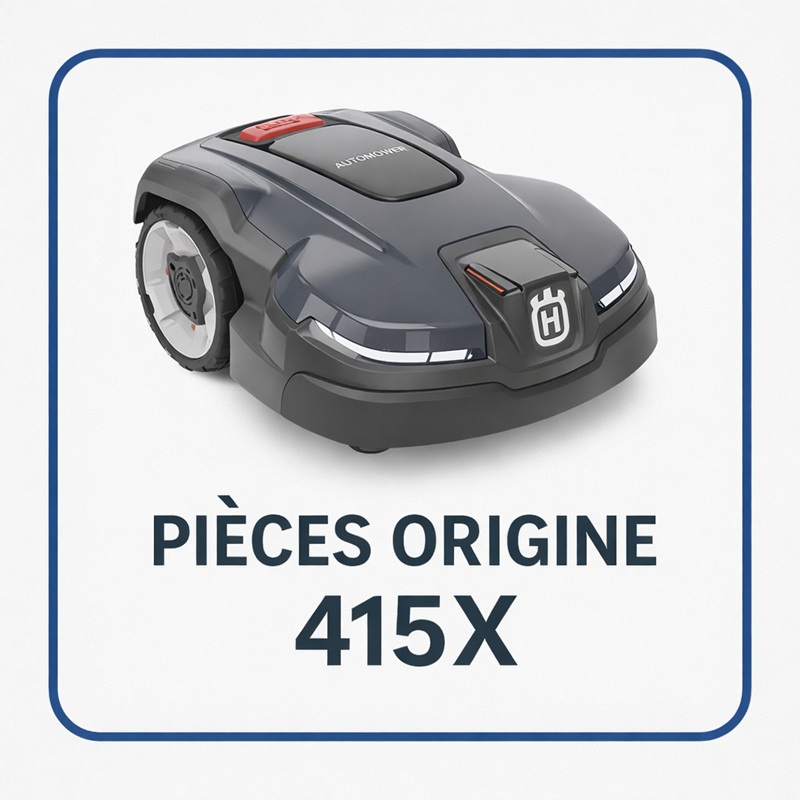 PIECES 415X ROBOT TONDEUSE HUSQVARNA PIECES ORIGINE Husqvarna AUTOMOWER 415X origine HUSQVARNA 