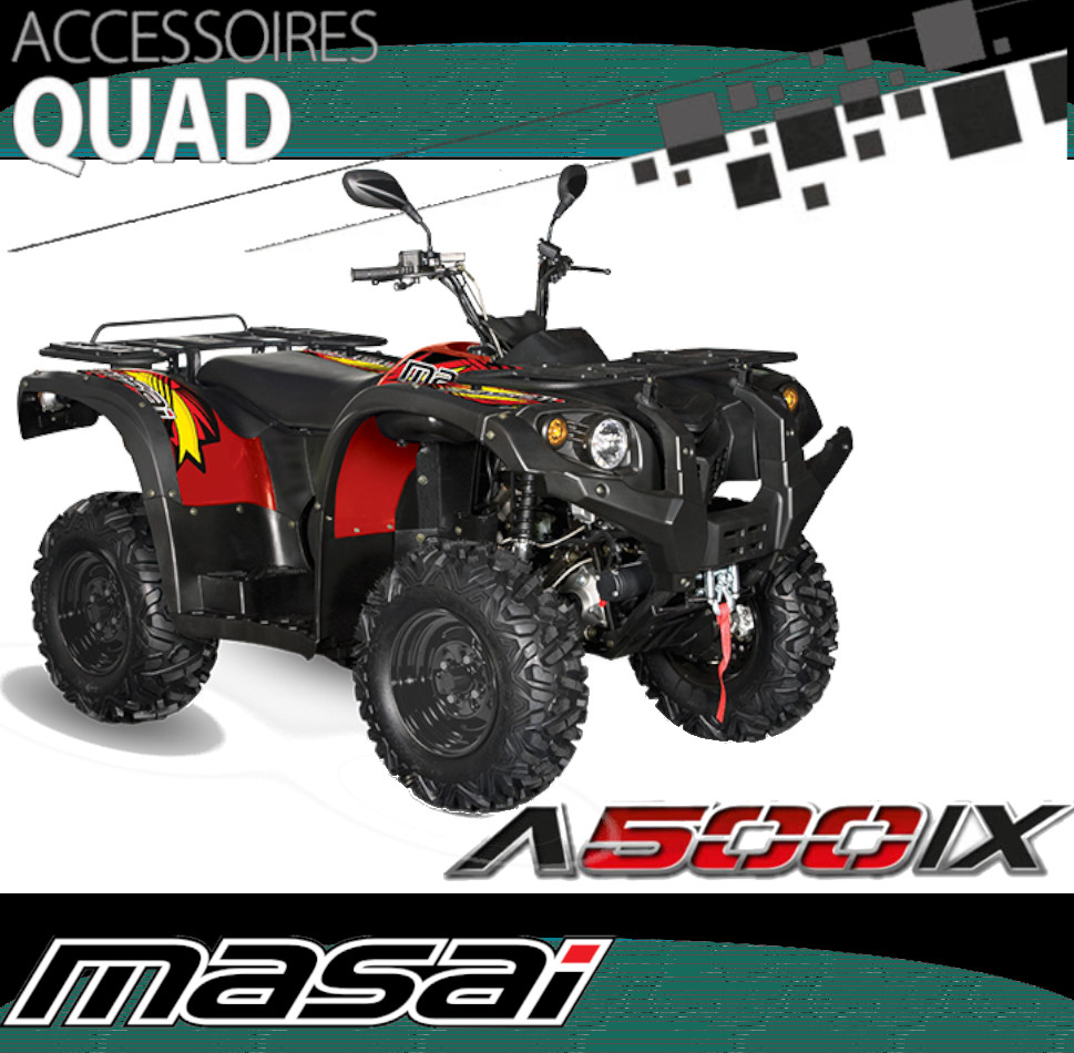Accessoires Quad MASAI A500 IX/EPS Accessoires Quad MASAI A500 IX/EPS origine MASAI 