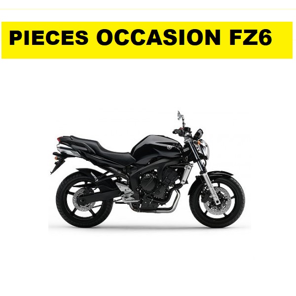 PIECES Occasion FZ6 YAMAHA PIECES Occasion MOTO FZ6 YAMAHA origine YAMAHA -DISPO