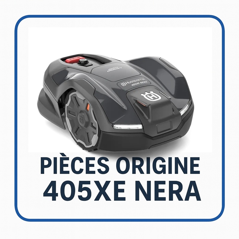 PIECES 405XE NERA ROBOT TONDEUSE HUSQVARNA PIECES ORIGINE Husqvarna AUTOMOWER 405XE NERA origine HUSQVARNA -DISPO